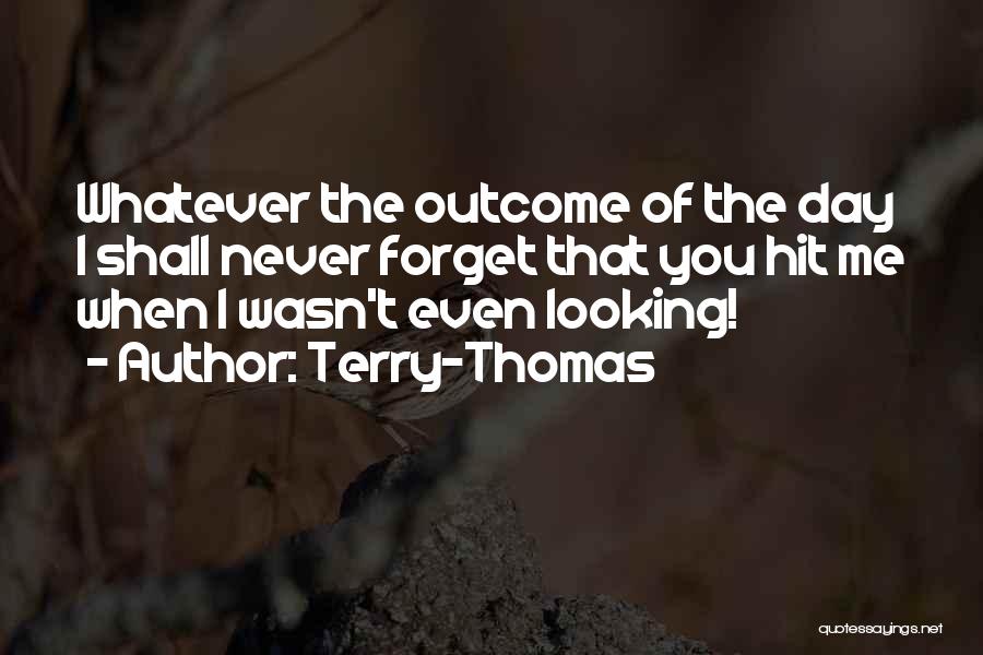 Best Terry Thomas Quotes By Terry-Thomas