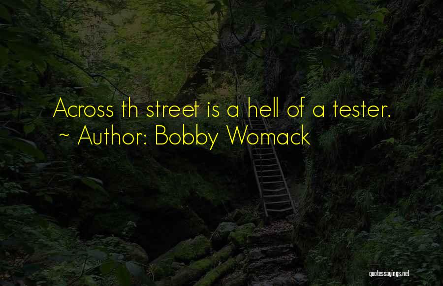 Best Tester Quotes By Bobby Womack