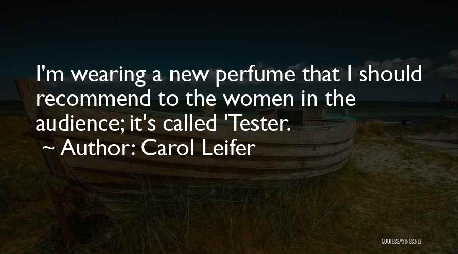 Best Tester Quotes By Carol Leifer