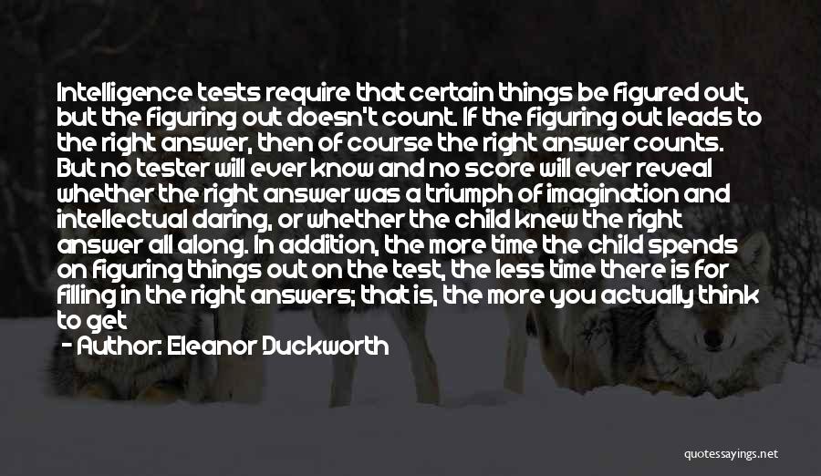 Best Tester Quotes By Eleanor Duckworth