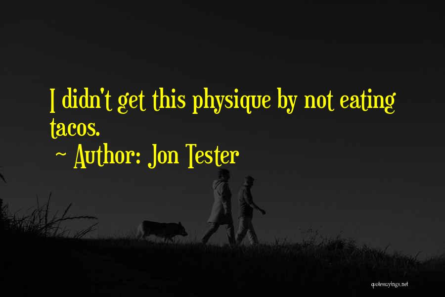 Best Tester Quotes By Jon Tester