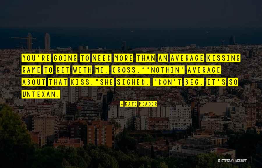 Best Texan Quotes By Kate Meader Best Texan Quotes By Kate Meader