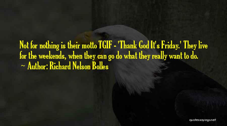 Best Tgif Quotes By Richard Nelson Bolles