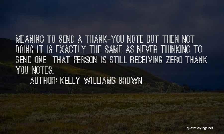 Best Thank You Notes Quotes By Kelly Williams Brown