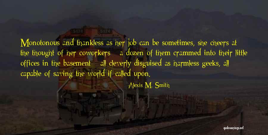 Best Thankless Quotes By Alexis M. Smith Best Thankless Quotes By Alexis M. Smith