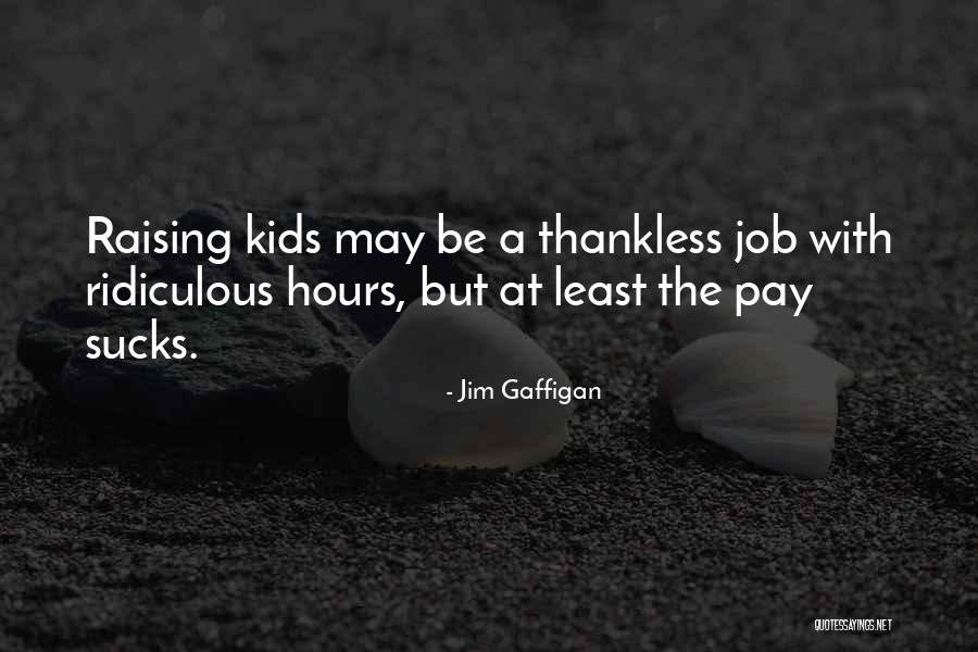 Best Thankless Quotes By Jim Gaffigan Best Thankless Quotes By Jim Gaffigan