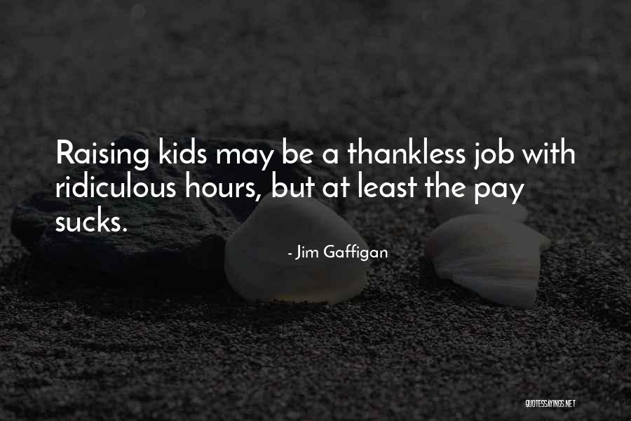 Best Thankless Quotes By Jim Gaffigan