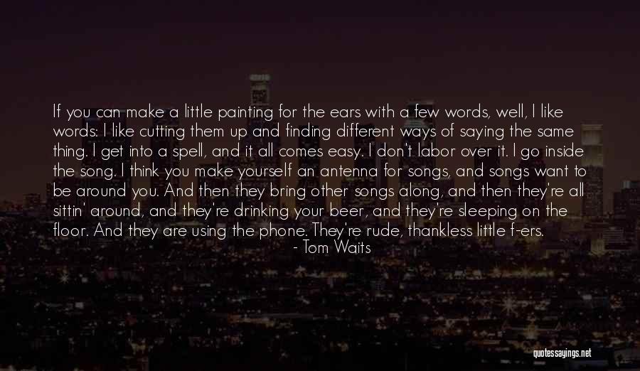 Best Thankless Quotes By Tom Waits Best Thankless Quotes By Tom Waits
