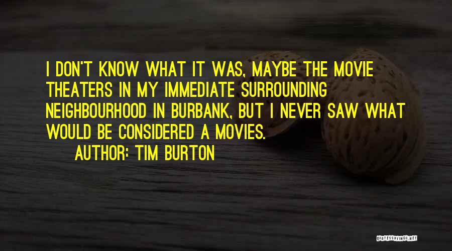 Best The Neighbourhood Quotes By Tim Burton