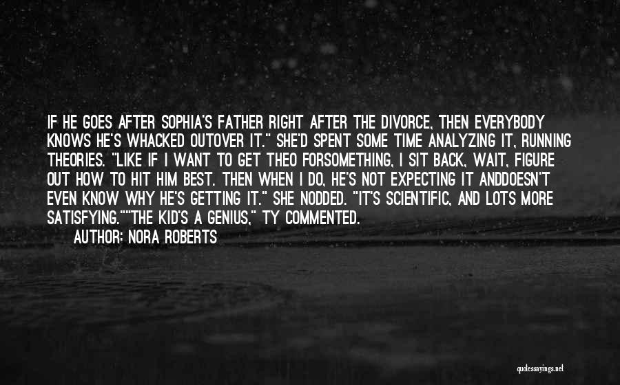 Best Theories Quotes By Nora Roberts