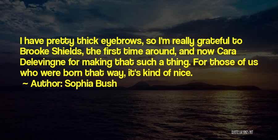 Best Thick Of It Quotes By Sophia Bush