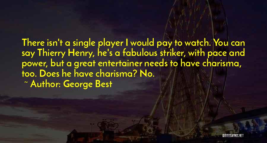Best Thierry Henry Quotes By George Best