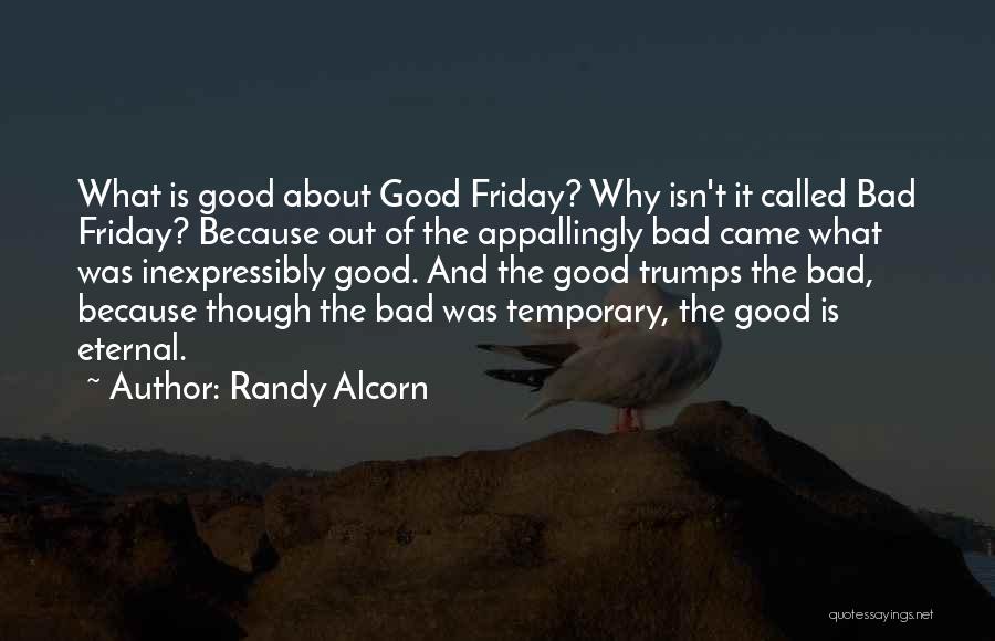 Best Thing About Friday Quotes By Randy Alcorn