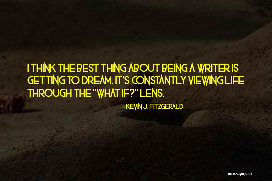 Best Thing About Life Quotes By Kevin J. Fitzgerald Best Thing About Life Quotes By Kevin J. Fitzgerald