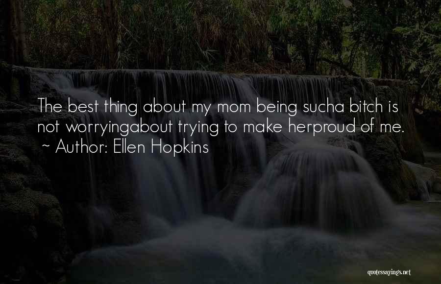 Best Thing About Me Quotes By Ellen Hopkins
