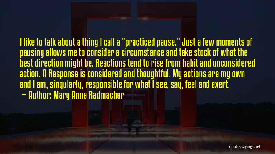 Best Thing About Me Quotes By Mary Anne Radmacher