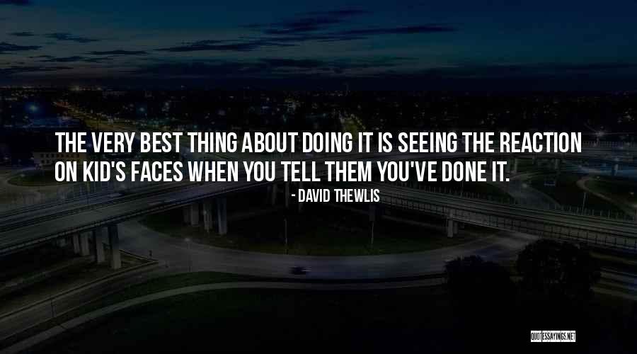 Best Thing About You Quotes By David Thewlis Best Thing About You Quotes By David Thewlis