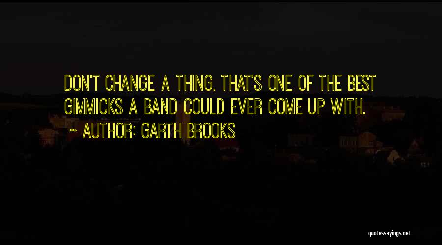 Best Thing Ever Quotes By Garth Brooks