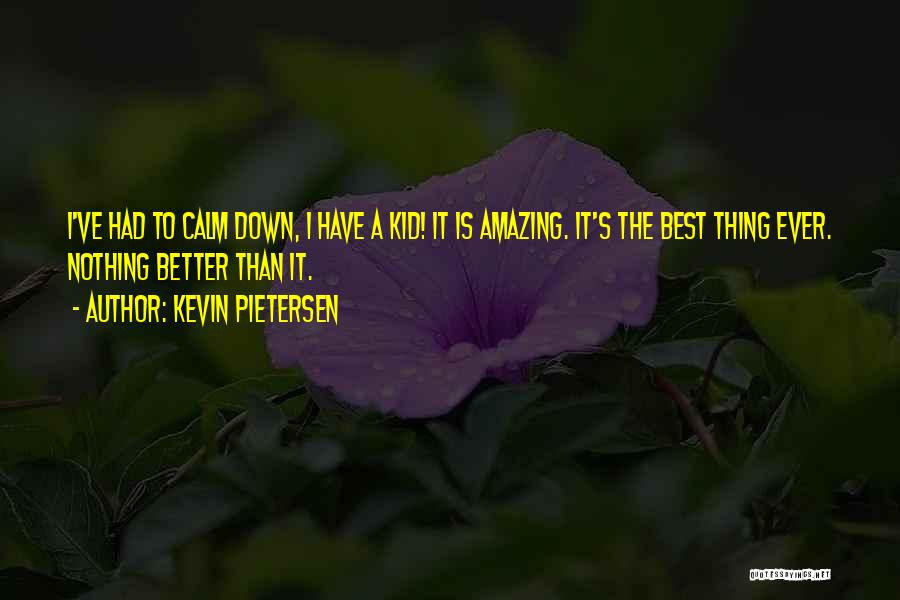 Best Thing Ever Quotes By Kevin Pietersen