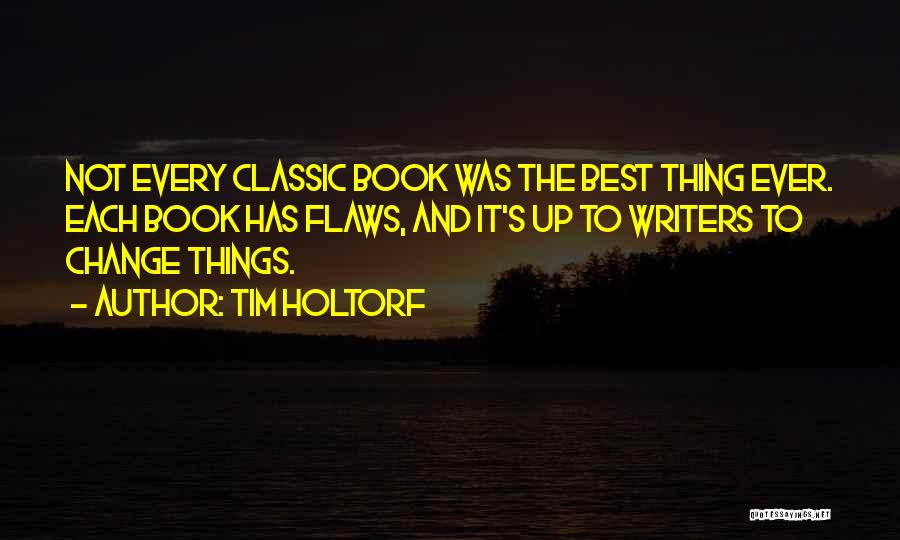 Best Thing Ever Quotes By Tim Holtorf