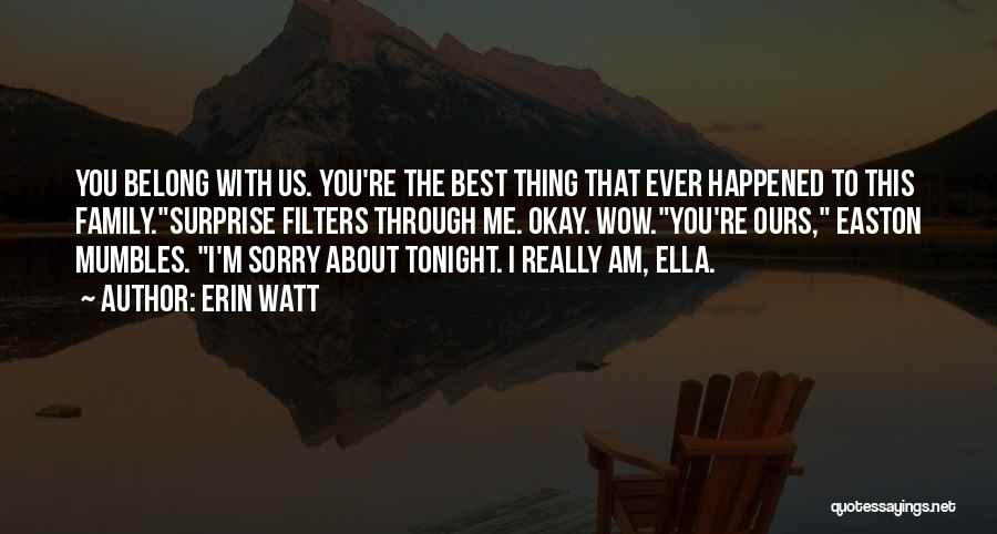 Best Thing Happened Quotes By Erin Watt