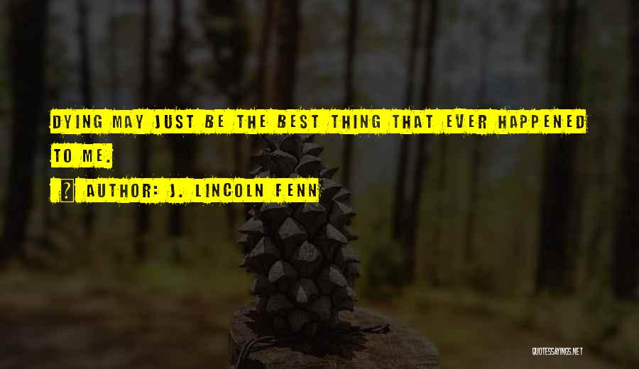 Best Thing Happened Quotes By J. Lincoln Fenn