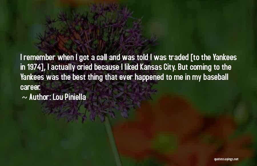 Best Thing Happened Quotes By Lou Piniella