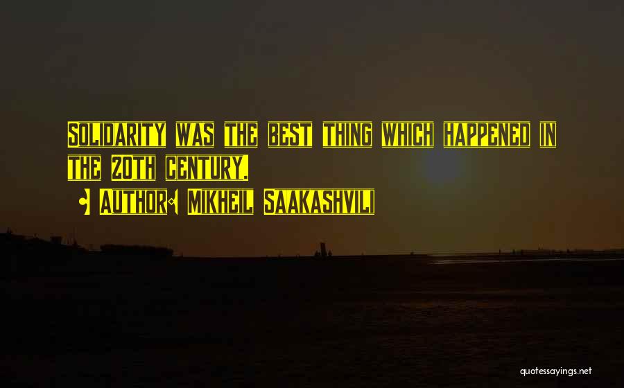 Best Thing Happened Quotes By Mikheil Saakashvili