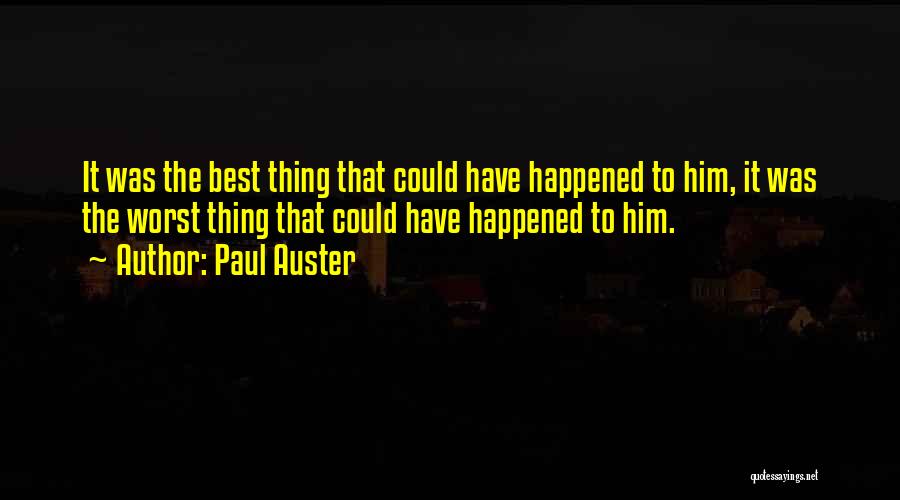 Best Thing Happened Quotes By Paul Auster