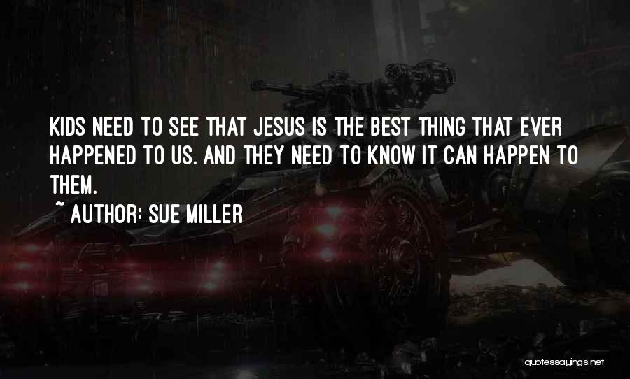 Best Thing Happened Quotes By Sue Miller