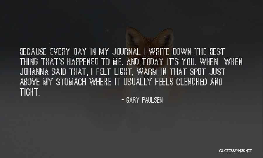 Best Thing Happened Today Quotes By Gary Paulsen Best Thing Happened Today Quotes By Gary Paulsen