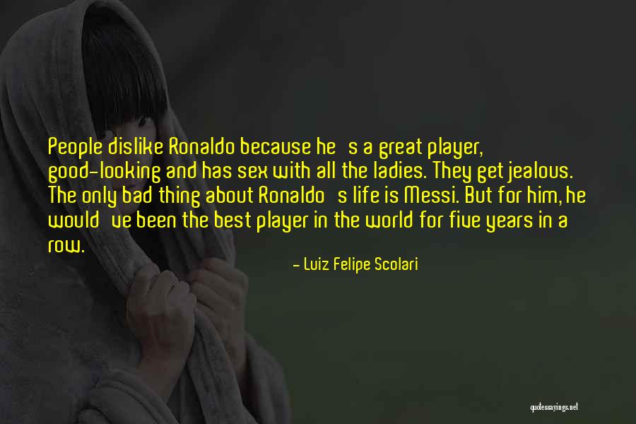 Best Thing In Life Quotes By Luiz Felipe Scolari Best Thing In Life Quotes By Luiz Felipe Scolari