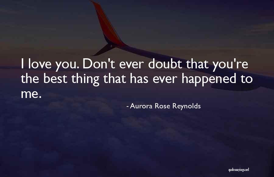 Best Thing Love Quotes By Aurora Rose Reynolds Best Thing Love Quotes By Aurora Rose Reynolds