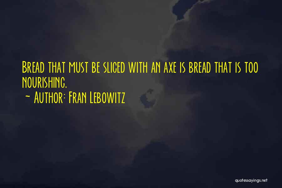 Best Thing Since Sliced Bread Quotes By Fran Lebowitz