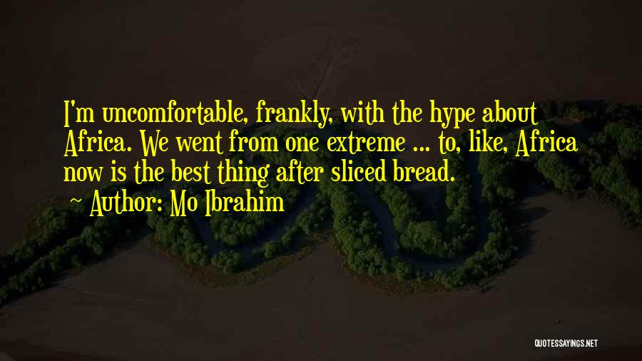 Best Thing Since Sliced Bread Quotes By Mo Ibrahim