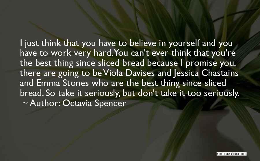 Best Thing Since Sliced Bread Quotes By Octavia Spencer