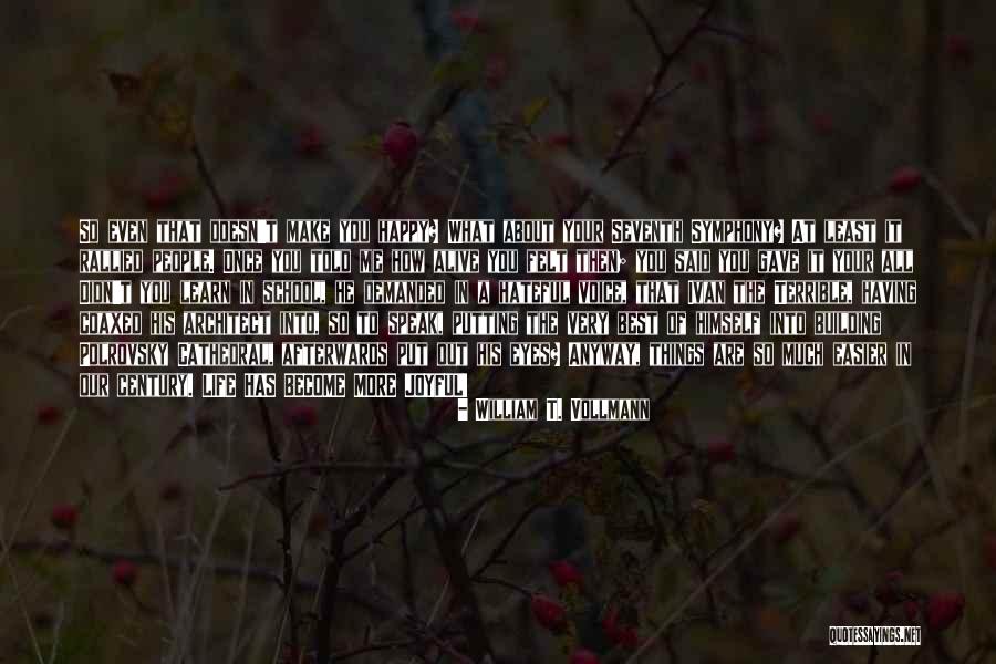 Best Things About Life Quotes By William T. Vollmann Best Things About Life Quotes By William T. Vollmann
