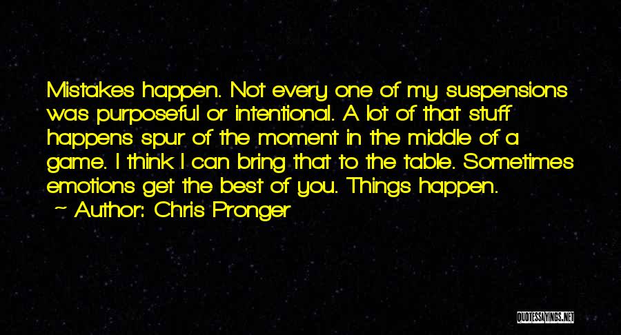 Best Things Happen Quotes By Chris Pronger