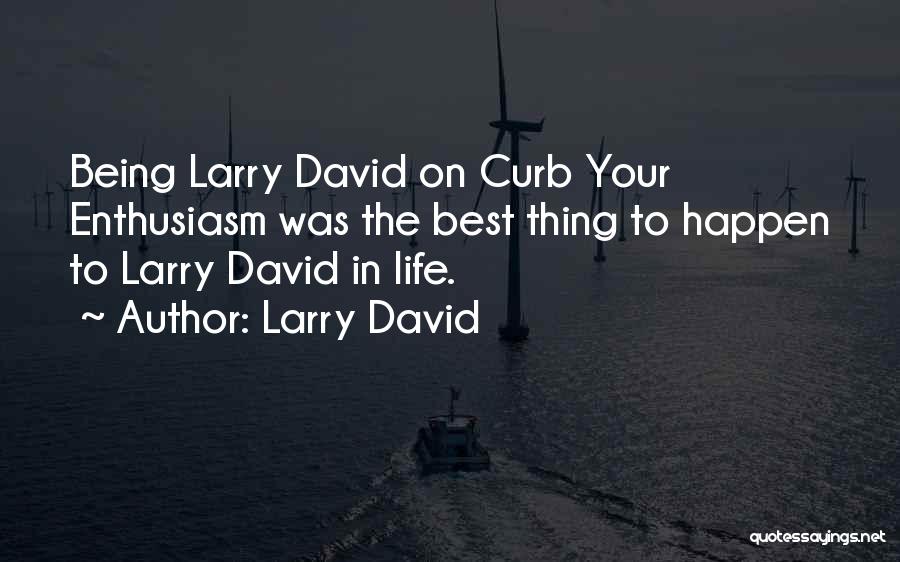 Best Things Happen Quotes By Larry David