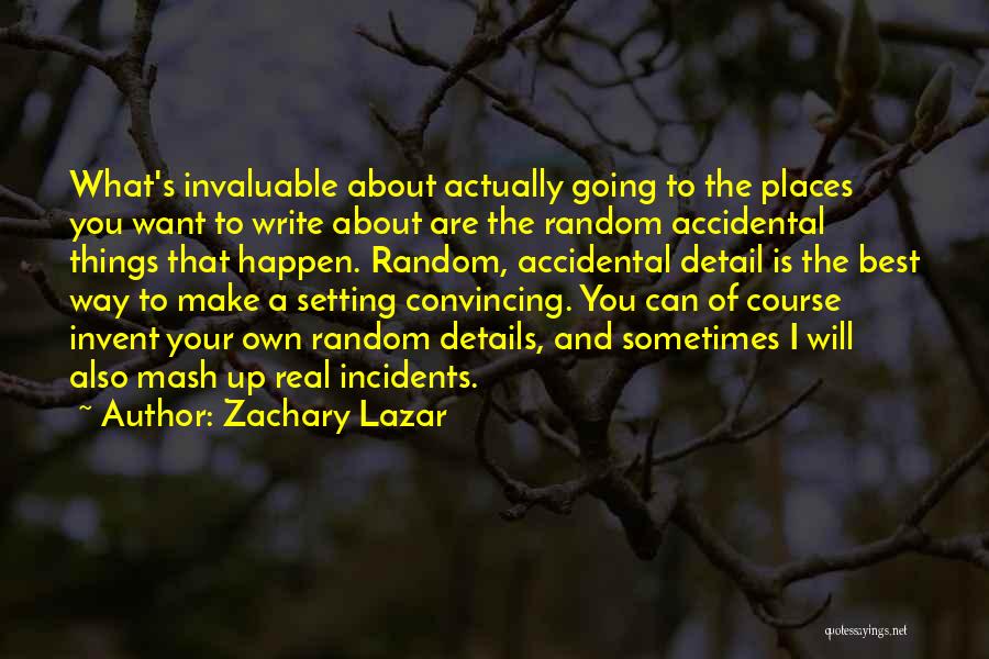 Best Things Happen Quotes By Zachary Lazar