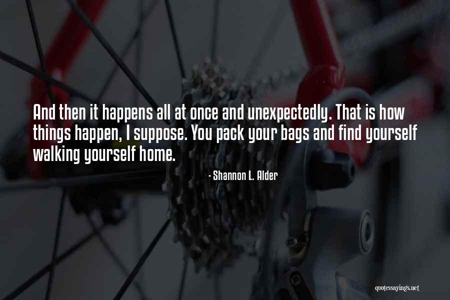 Best Things Happen Unexpectedly Quotes By Shannon L. Alder Best Things Happen Unexpectedly Quotes By Shannon L. Alder