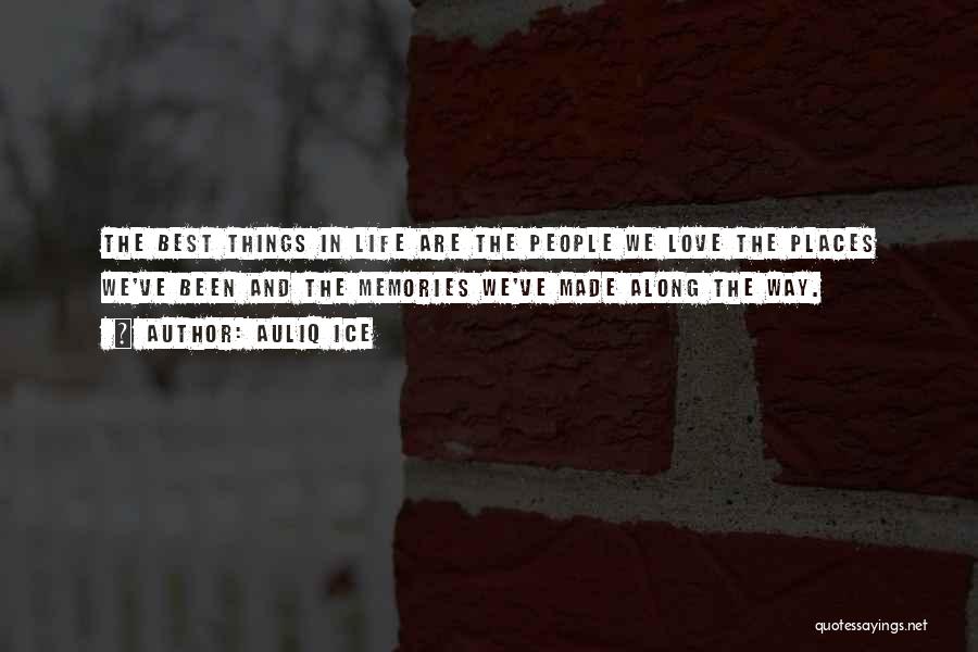 Best Things In Life Quotes By Auliq Ice