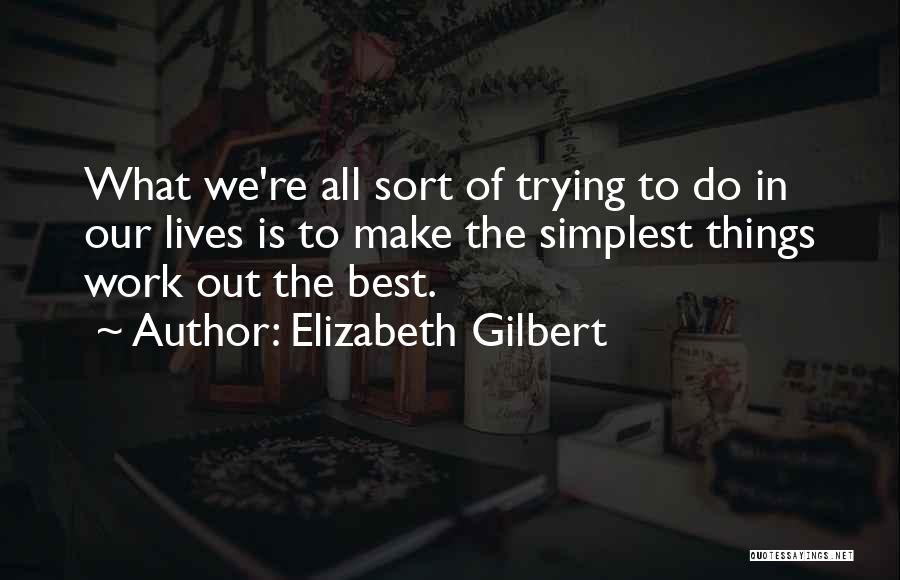 Best Things In Life Quotes By Elizabeth Gilbert