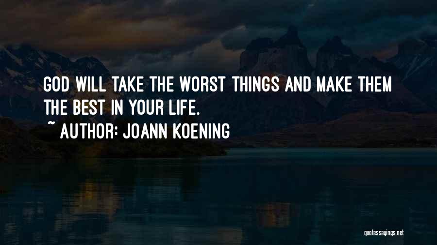 Best Things In Life Quotes By JoAnn Koening