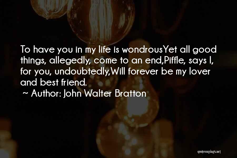 Best Things In Life Quotes By John Walter Bratton