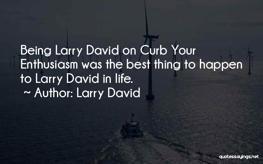 Best Things In Life Quotes By Larry David