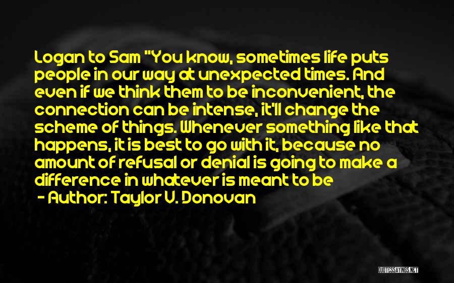 Best Things Life Unexpected Quotes By Taylor V. Donovan