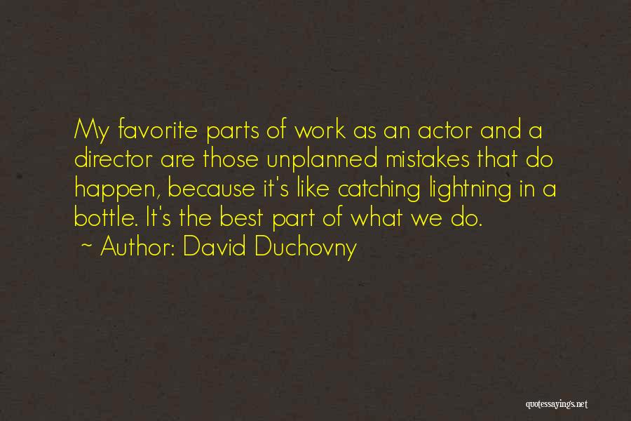 Best Things Unplanned Quotes By David Duchovny