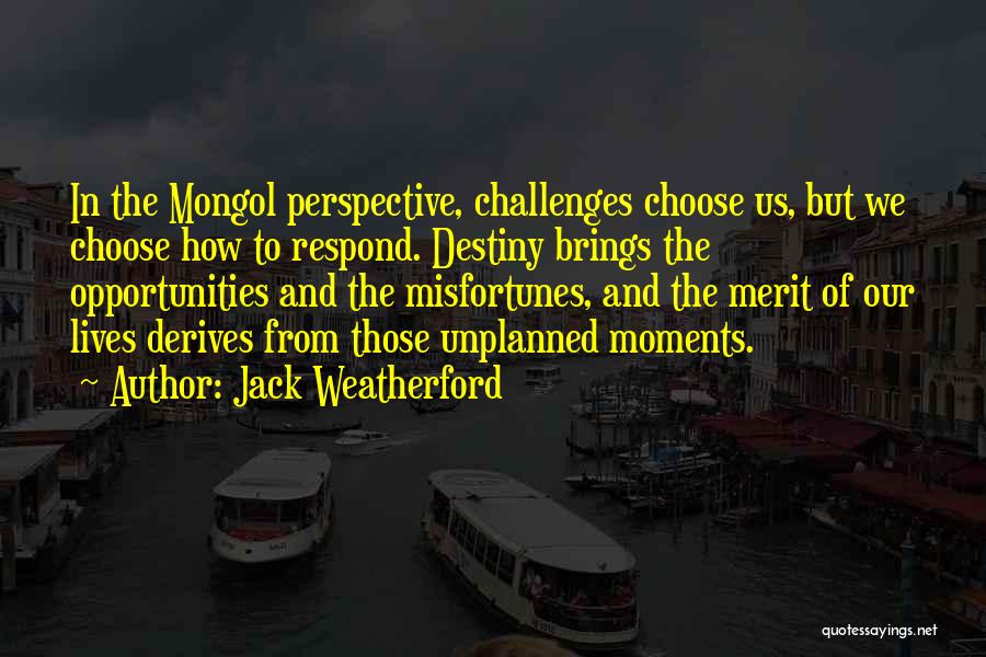 Best Things Unplanned Quotes By Jack Weatherford