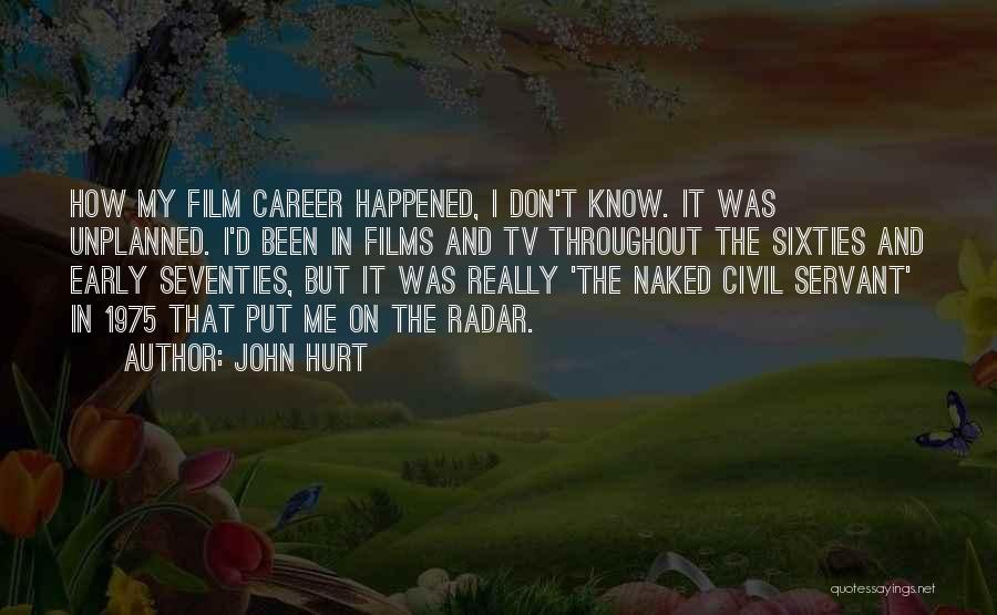 Best Things Unplanned Quotes By John Hurt